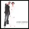 Loose Cannons - Life Goes On