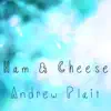 Andrew Plait - Ham & Cheese - Single