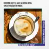 Sirodzha Igor - Morning Coffee Jazz & Bossa Nova - Smooth Elevator Music
