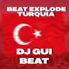 DJ GUI BEAT - BEAT EXPLODE TURQUIA - Single