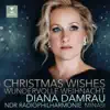 Diana Damrau, NDR Radiophilharmonie & Riccardo Minasi - Christmas Wishes - Wundervolle Weihnacht - Single