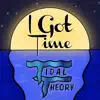 Tidal Theory - I Got Time - Single