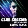 Lucas Reyes - Club Session (Mixed By Lucas Reyes)