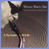 Michael Marcus - In the Center of It All (feat. Rahn Burton & Nasheet Waits)