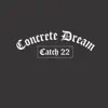 Concrete Dream - Catch 22 - Single
