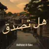 Abdifatah Al-Bakri - هل تصدق - Single