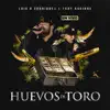 Luis R Conriquez & Tony Aguirre - Huevos De Toro (En Vivo) - Single