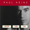 Paul Heinz - Better Than This