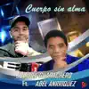 Julio El Guarachero - Cuerpo Sin Alma (feat. Abel Anrriquez) - Single
