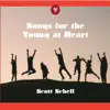 Scott Schell - Songs for the Young at Heart