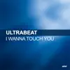 Ultrabeat - I Wanna Touch You