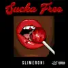 Slimeroni - Sucka Free