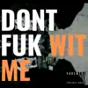 Papi Mula - Don't Fuk Wit Me (feat. Jo'se Up & 2 Shot) - Single