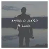 Alejandro Arrogante - Amor o Daño (feat. Lucía) - Single
