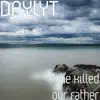 Daylyt - The Killed Our Father - Single