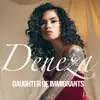 Deneza - Daughter of Immigrants - Single