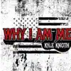 Kyle Knoth - Why I Am Me - Single