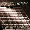60CYCLEHUMM - Unplugged Archives Ts