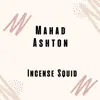 Mahad Ashton - Incense Squid