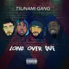 Tsunami Gang - Long Over Due
