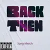 YUNG MEECH - Back Then Freestyle - Single