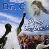 Dr C (Greg Calliste) - Ready for Jesus Christ