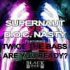 Supernaut vs. D.O.C. Nasty - Twice the Bass / Are You Ready