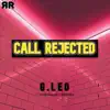 G. Leo - Call Rejected (feat. Jessica kuka & Unorthadox) - Single