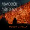 Rocco Carella - Abandoned and Forgotten