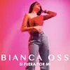 Bianca Oss - Si Fuera Por Mi - Single