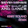 Sevensensis - Just Shut Up & Dance Kinky Roland Remix - Single