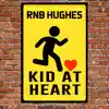 Rnb Hughes - Kid at Heart