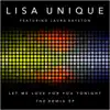 Lisa Unique - Let Me Love You for Tonight (feat. Laura Bayston) [The Remix EP]