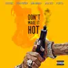550 Flokk - Don't Make It Hot (feat. Fivio Foreign, Gino Mondana, Sosa Geek & P Gutta) - Single