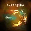 Superglow - Dance - EP