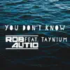 Rob Autio - You Don't Know (feat. Taynium) - Single