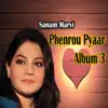 Sanam Marvi - Phenrou Pyaar, Vol. 3