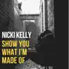 Nicki Kelly - Show You What I'm Made Of - Single