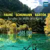 Jade Duo, Shuai Shi & Zhen Chen - Faure, Schumann and Bartok: Sonatas for Violin and Piano