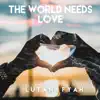 Luton Fyah - The World Needs Love - Single
