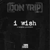 Don Trip - I Wish - Single