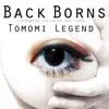 Tomomi Legend - BACK BORNS ~through my veins to the outer space~