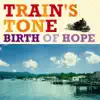 Train's Tone - Birth of Hope