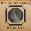 Dark Fantasy - White Lies - EP