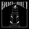 Ballot or Bullet - Ballot or Bullet - Single