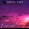 Deepak Sleepra - Tranquil Sleep : Soft Piano and Thunderstorm Sounds For Sleep