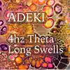 Adeki - 4hz Theta Long Swells - Single