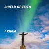 Shield of Faith - I Know - Single
