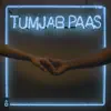 Prateek Kuhad - Tum Jab Paas - Single