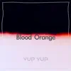 YUP YUP - Blood Orange